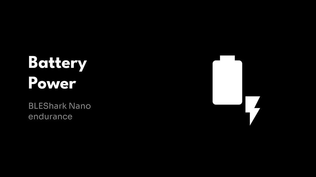 Battery Power - BLEShark Nano endurance