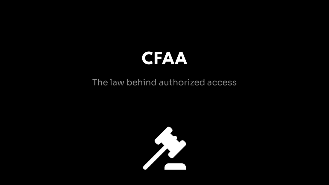 CFAA - The law behind authorized access