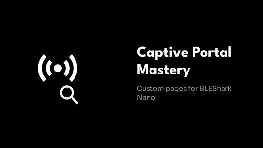 Captive Portal Mastery - Custom pages for BLEShark Nano
