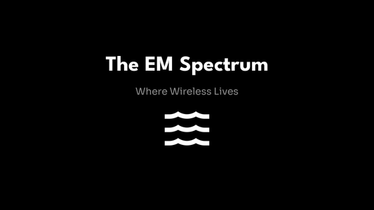 The EM Spectrum - Where Wireless Lives