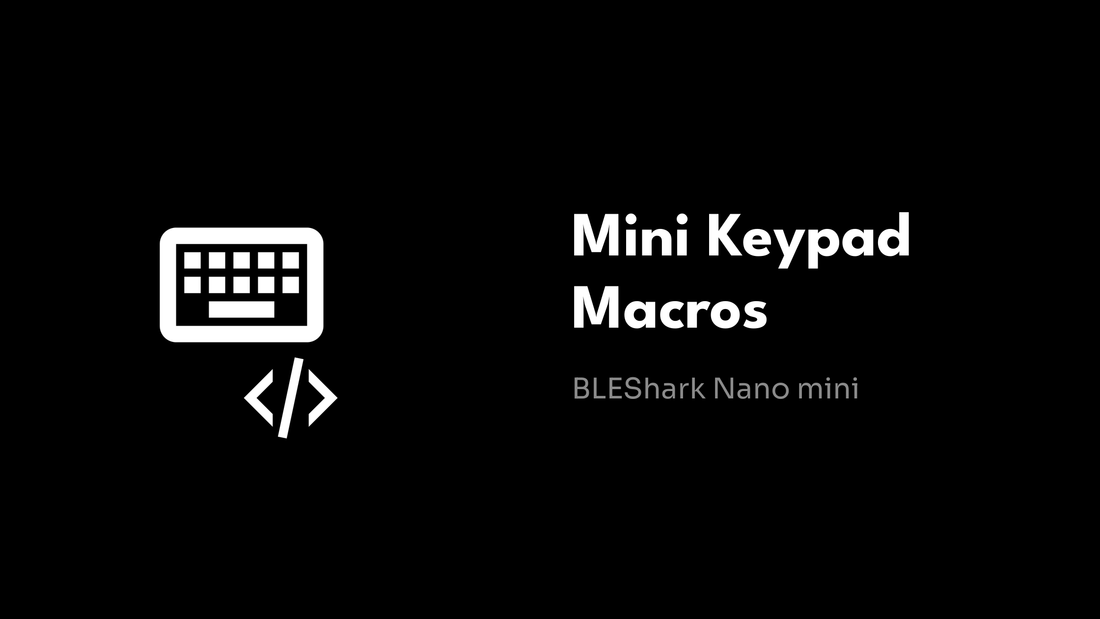 Mini Keypad Macros - BLEShark Nano mini