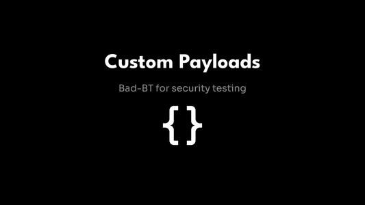 Custom Payloads - Bad-BT for security testing