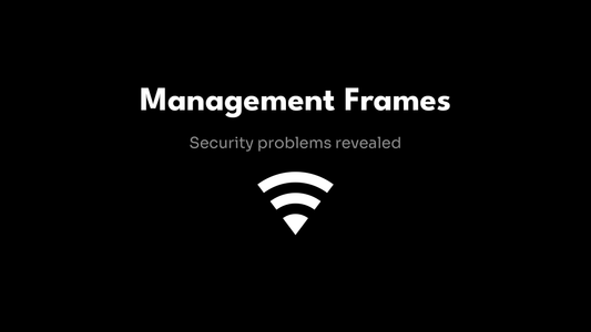 Management Frames - Security problems revealed