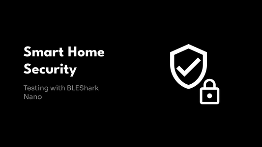 Smart Home Security - Testing with BLEShark Nano