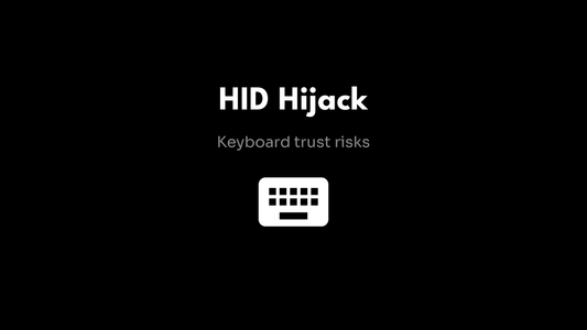 HID Hijack - Keyboard trust risks