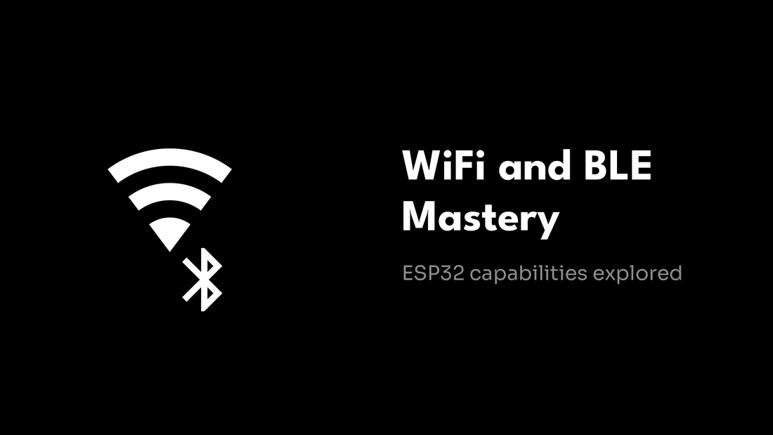 WiFi and BLE Mastery - ESP32 capabilities explored
