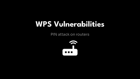 WPS Vulnerabilities - PIN attack on routers