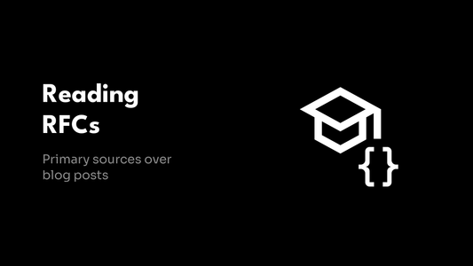 How to Read RFCs - Primary sources over blog posts