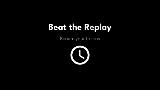 Beat the Replay - Secure your tokens