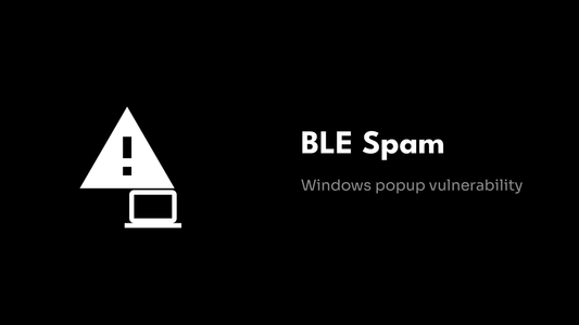 BLE Spam - Windows popup vulnerability