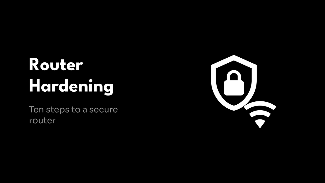 Router Hardening Checklist - Ten steps to a secure router