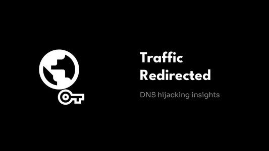 Traffic Redirected - DNS hijacking insights